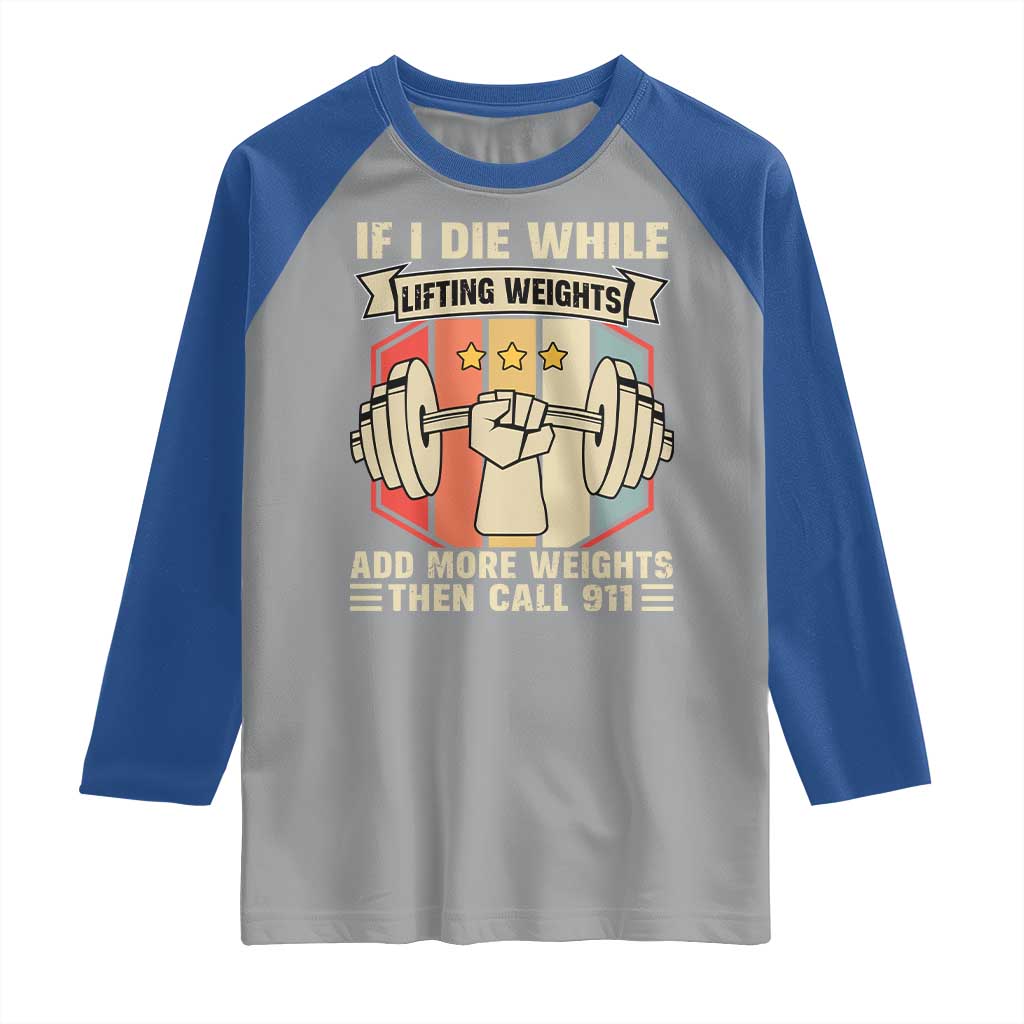 If I Die While Lifting Weights Raglan Shirt Funny Weightlifting Fitness Gift - Wonder Print Shop