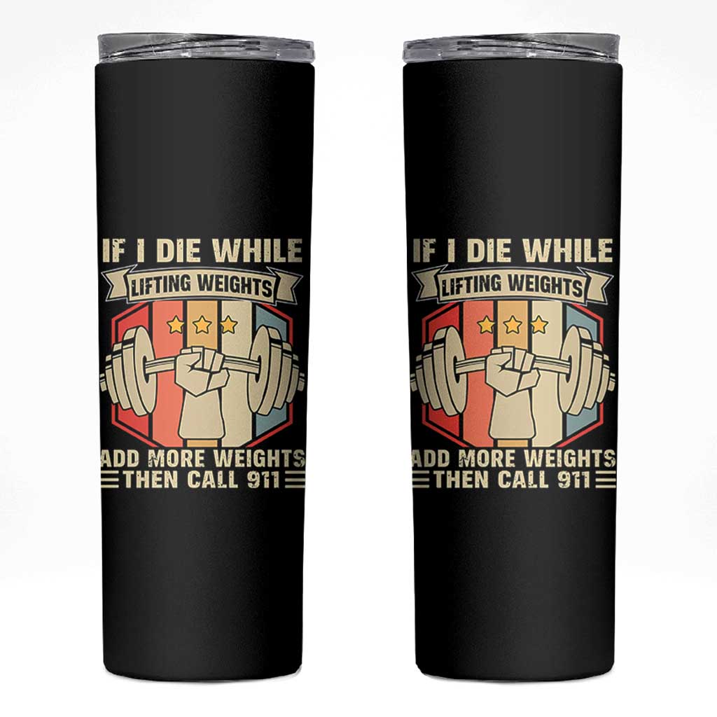 If I Die While Lifting Weights Skinny Tumbler Funny Weightlifting Fitness Gift