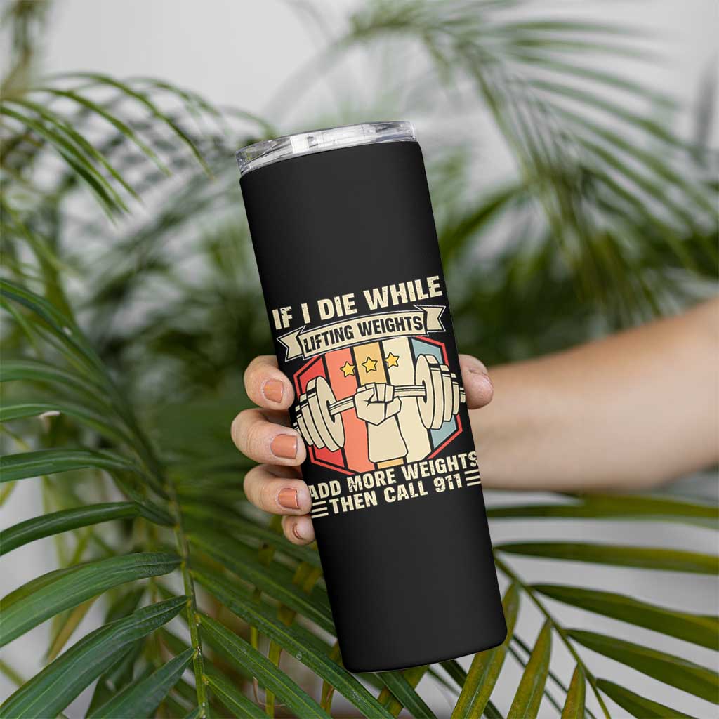 If I Die While Lifting Weights Skinny Tumbler Funny Weightlifting Fitness Gift