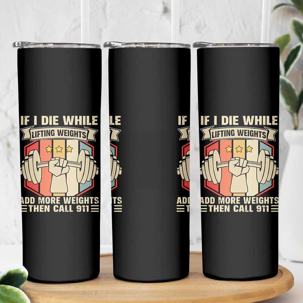 If I Die While Lifting Weights Skinny Tumbler Funny Weightlifting Fitness Gift