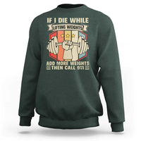 If I Die While Lifting Weights Sweatshirt Funny Weightlifting Fitness Gift - Wonder Print Shop