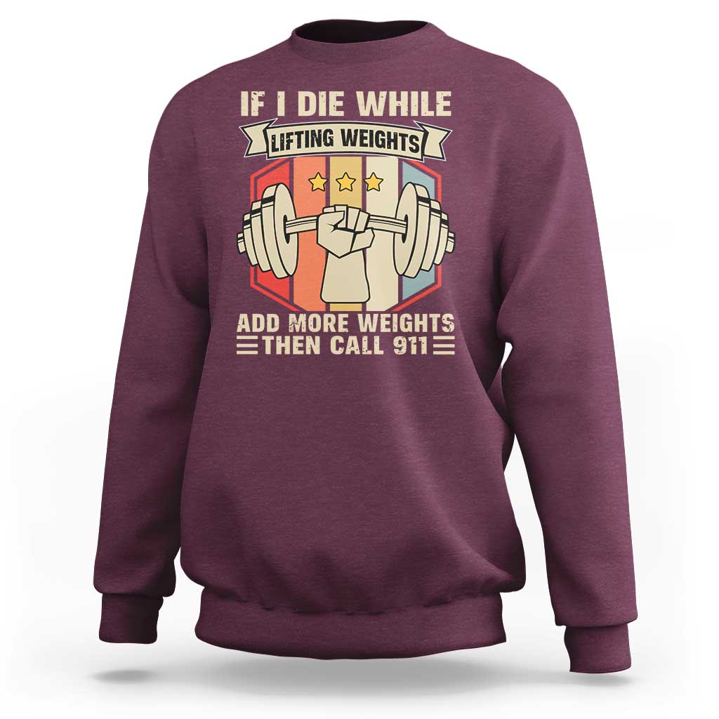 If I Die While Lifting Weights Sweatshirt Funny Weightlifting Fitness Gift - Wonder Print Shop
