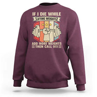 If I Die While Lifting Weights Sweatshirt Funny Weightlifting Fitness Gift - Wonder Print Shop