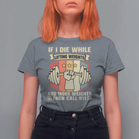 If I Die While Lifting Weights T Shirt For Women Funny Weightlifting Fitness Gift - Wonder Print Shop