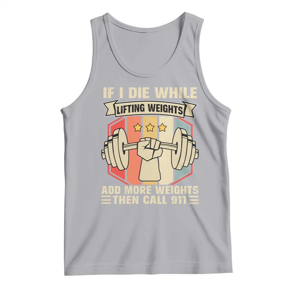 If I Die While Lifting Weights Tank Top Funny Weightlifting Fitness Gift - Wonder Print Shop