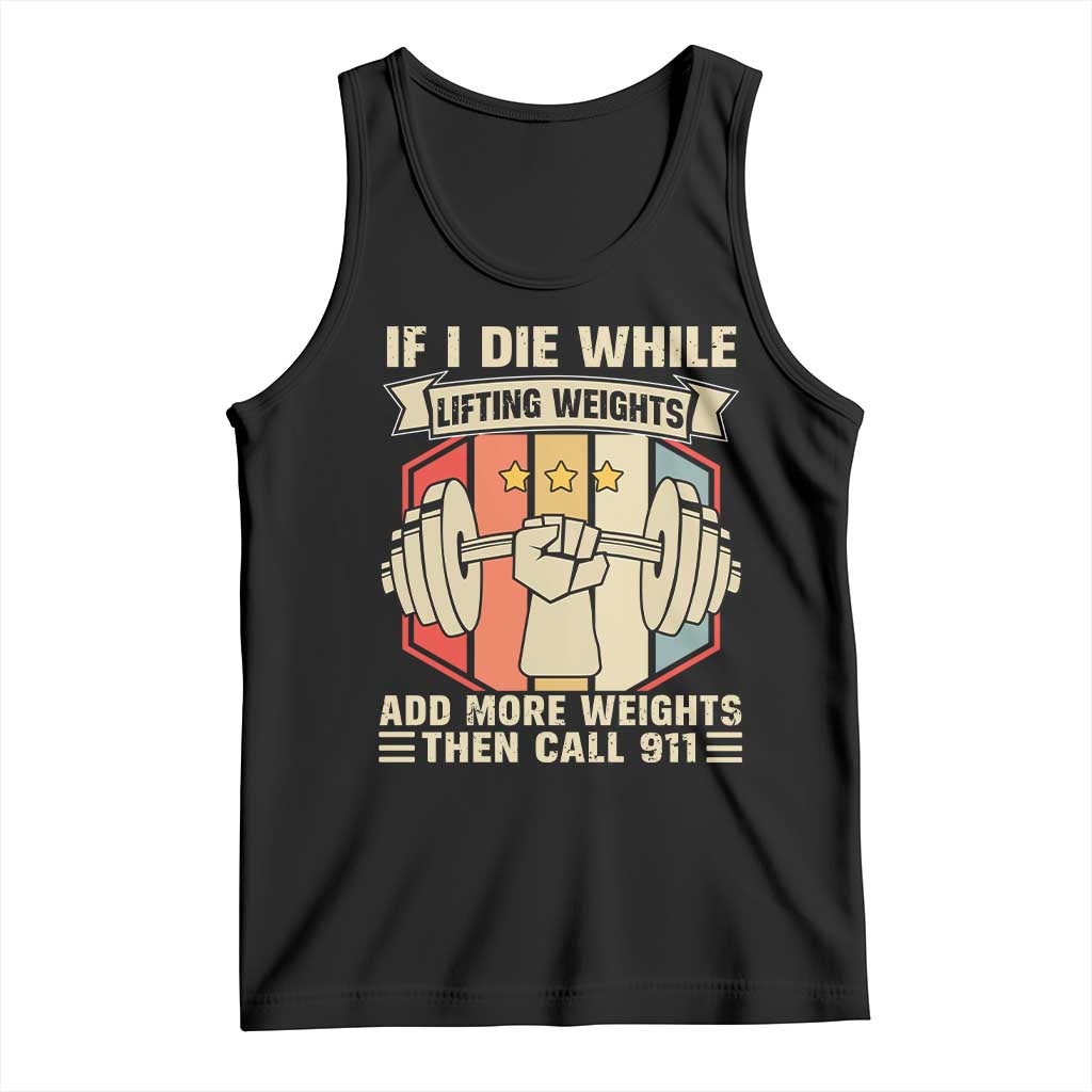 If I Die While Lifting Weights Tank Top Funny Weightlifting Fitness Gift - Wonder Print Shop