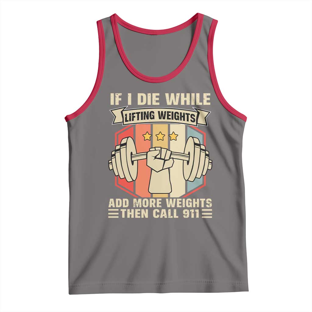 If I Die While Lifting Weights Tank Top Funny Weightlifting Fitness Gift - Wonder Print Shop