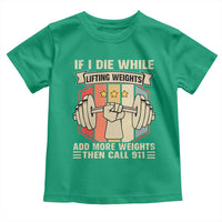 If I Die While Lifting Weights Toddler T Shirt Funny Weightlifting Fitness Gift - Wonder Print Shop