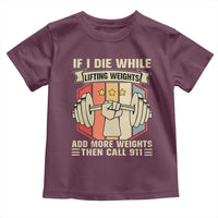 If I Die While Lifting Weights Toddler T Shirt Funny Weightlifting Fitness Gift - Wonder Print Shop