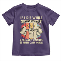 If I Die While Lifting Weights Toddler T Shirt Funny Weightlifting Fitness Gift - Wonder Print Shop