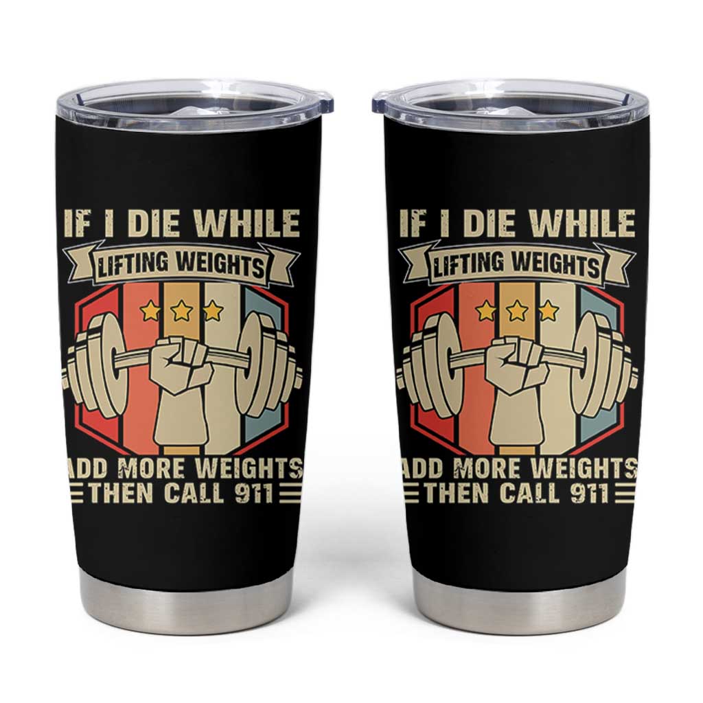If I Die While Lifting Weights Tumbler Cup Funny Weightlifting Fitness Gift