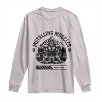Installing Muscles Please Wait Long Sleeve Shirt Bigfoot Funny Gym Workout Gift - Wonder Print Shop