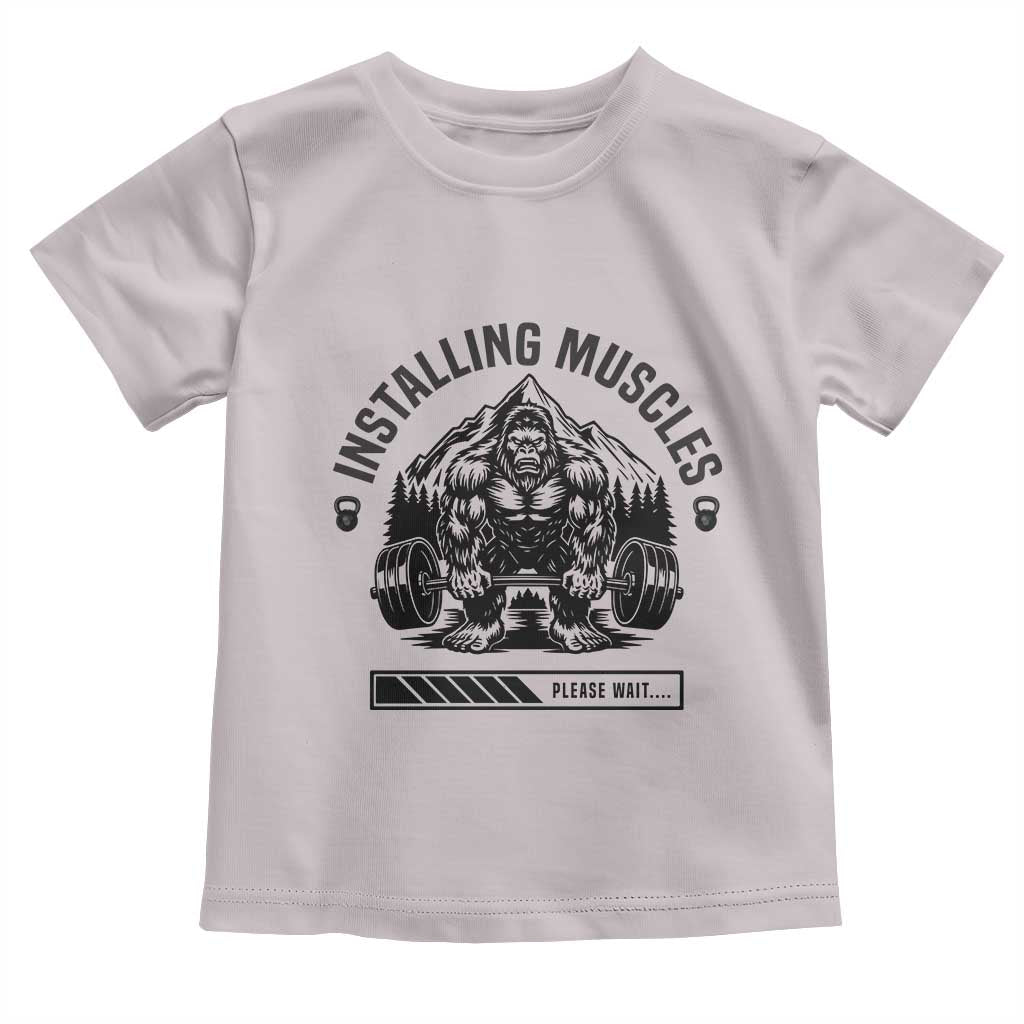 Installing Muscles Please Wait Toddler T Shirt Bigfoot Funny Gym Workout Gift - Wonder Print Shop