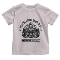 Installing Muscles Please Wait Toddler T Shirt Bigfoot Funny Gym Workout Gift - Wonder Print Shop
