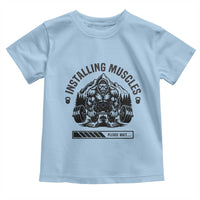 Installing Muscles Please Wait Toddler T Shirt Bigfoot Funny Gym Workout Gift - Wonder Print Shop
