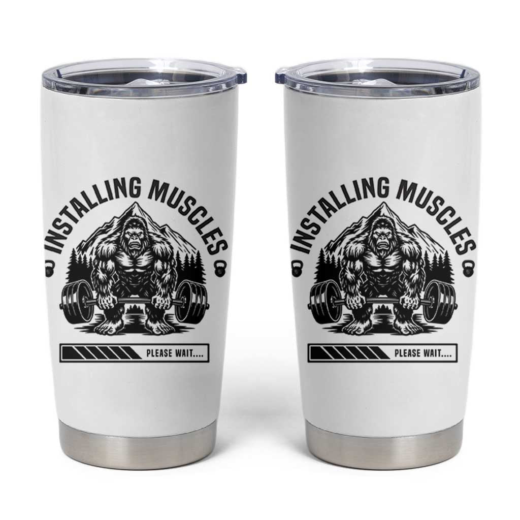 Installing Muscles Please Wait Tumbler Cup Bigfoot Funny Gym Workout Gift