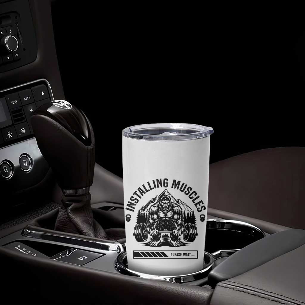 Installing Muscles Please Wait Tumbler Cup Bigfoot Funny Gym Workout Gift