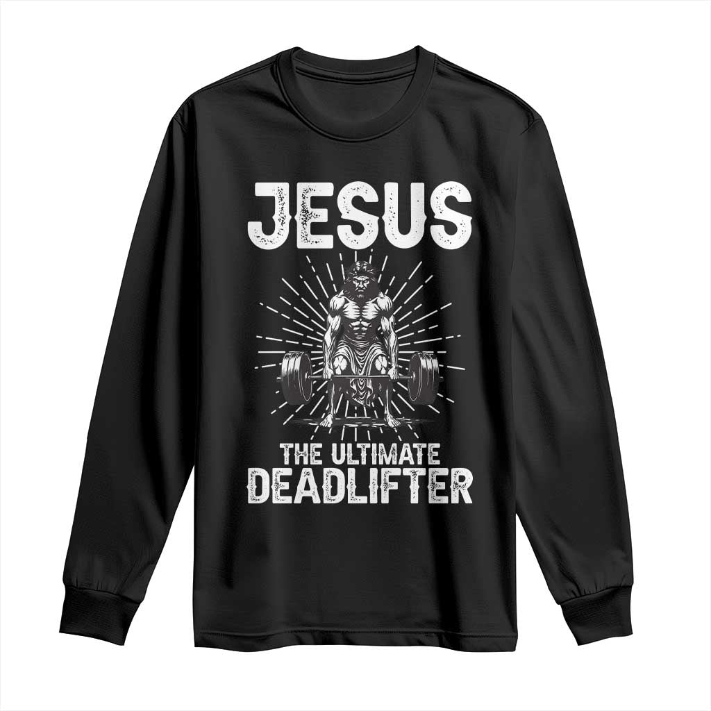 Funny Christian Gym Gift Long Sleeve Shirt Jesus The Ultimate Deadlifter - Wonder Print Shop