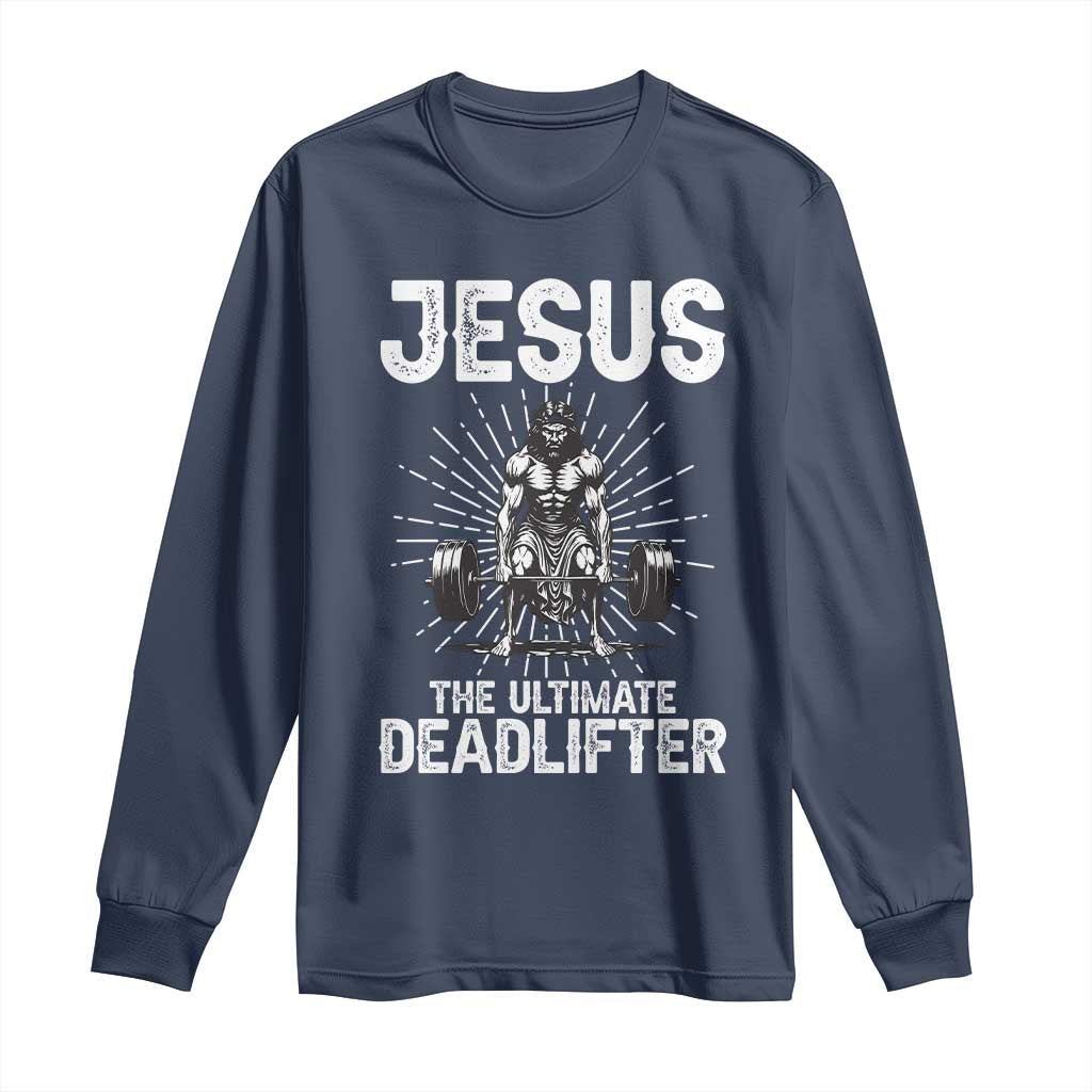 Funny Christian Gym Gift Long Sleeve Shirt Jesus The Ultimate Deadlifter - Wonder Print Shop