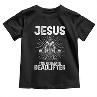 Funny Christian Gym Gift Toddler T Shirt Jesus The Ultimate Deadlifter - Wonder Print Shop