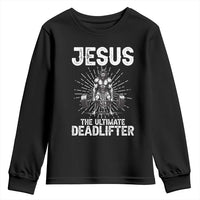 Funny Christian Gym Gift Youth Sweatshirt Jesus The Ultimate Deadlifter - Wonder Print Shop