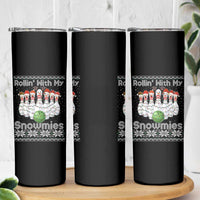 Rollin With My Snowmies Skinny Tumbler Funny Christmas Bowling Ugly Sweater Gift - Wonder Print Shop