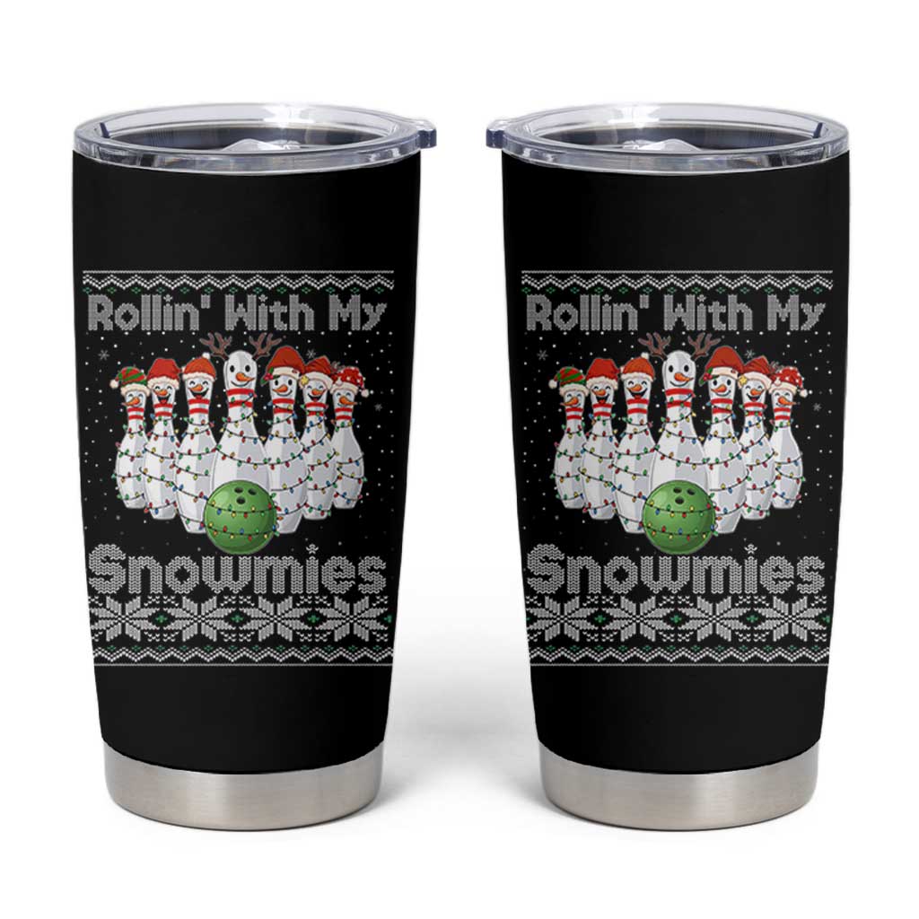 Rollin With My Snowmies Tumbler Cup Funny Christmas Bowling Ugly Sweater Gift - Wonder Print Shop