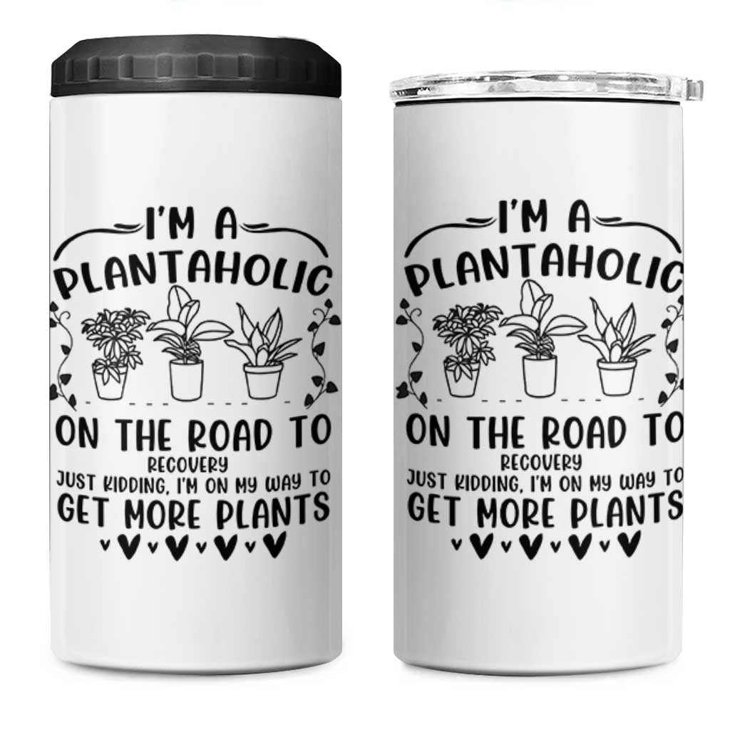 Funny Plant Lover 4 in 1 Can Cooler Tumbler Im A Plantaholic On My Way To Get More Plants - Wonder Print Shop