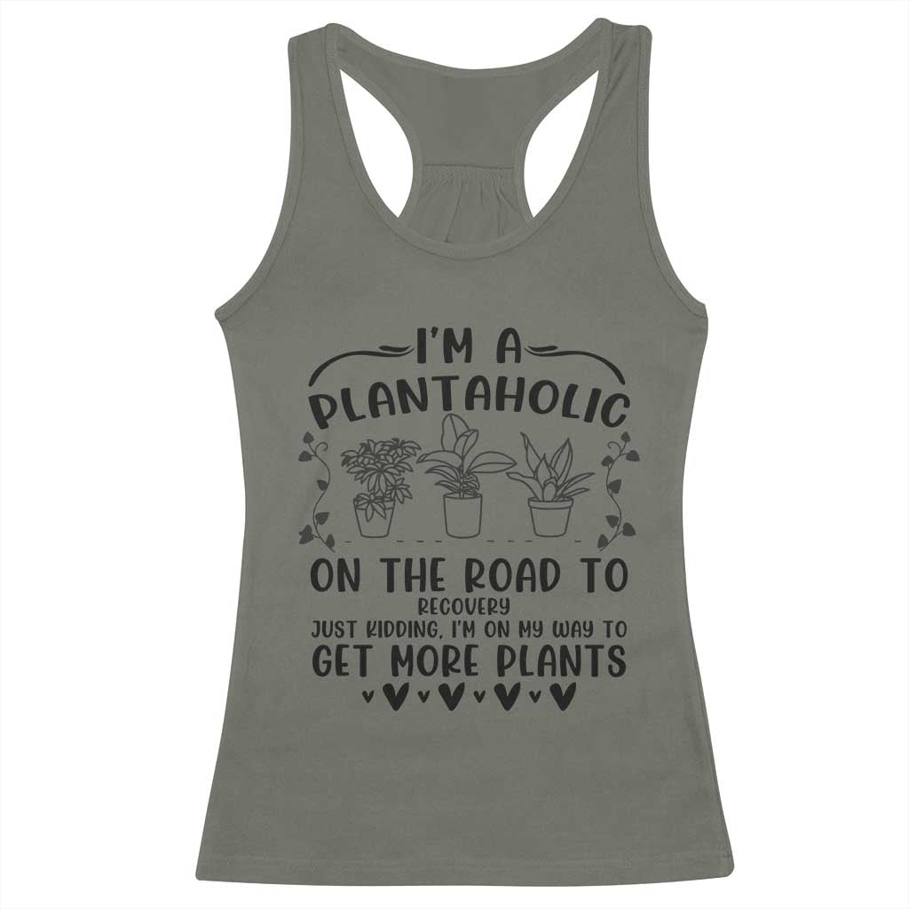Funny Plant Lover Racerback Tank Top Im A Plantaholic On My Way To Get More Plants - Wonder Print Shop