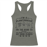 Funny Plant Lover Racerback Tank Top Im A Plantaholic On My Way To Get More Plants - Wonder Print Shop