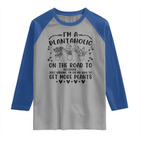 Funny Plant Lover Raglan Shirt Im A Plantaholic On My Way To Get More Plants - Wonder Print Shop