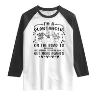 Funny Plant Lover Raglan Shirt Im A Plantaholic On My Way To Get More Plants - Wonder Print Shop