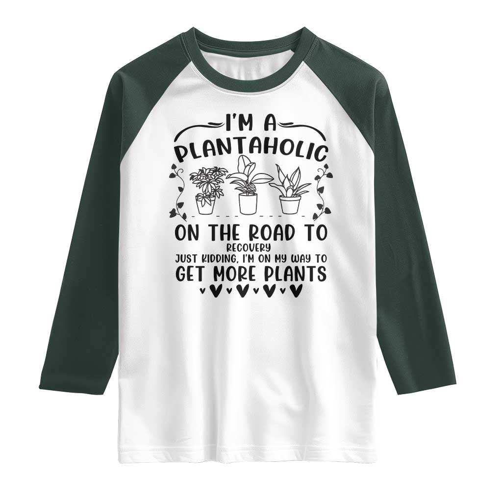 Funny Plant Lover Raglan Shirt Im A Plantaholic On My Way To Get More Plants - Wonder Print Shop