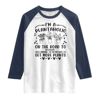 Funny Plant Lover Raglan Shirt Im A Plantaholic On My Way To Get More Plants - Wonder Print Shop