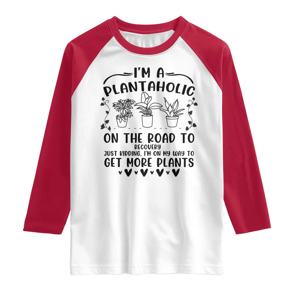 Funny Plant Lover Raglan Shirt Im A Plantaholic On My Way To Get More Plants - Wonder Print Shop