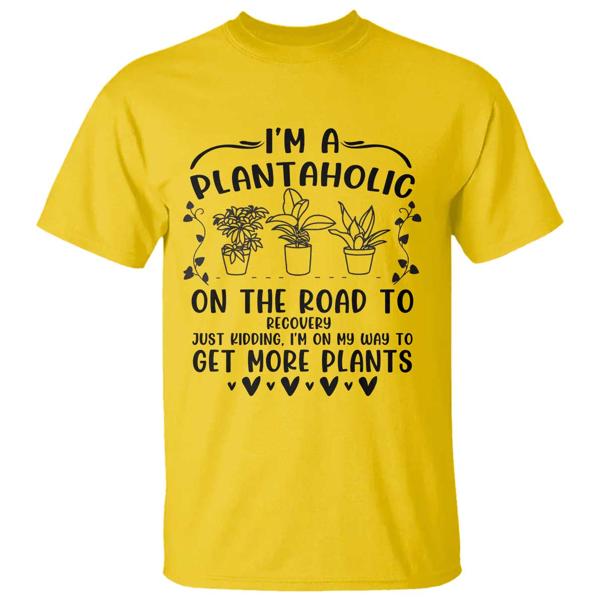Funny Plant Lover T Shirt Im A Plantaholic On My Way To Get More Plants - Wonder Print Shop