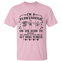 Funny Plant Lover T Shirt Im A Plantaholic On My Way To Get More Plants - Wonder Print Shop