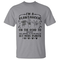 Funny Plant Lover T Shirt Im A Plantaholic On My Way To Get More Plants - Wonder Print Shop
