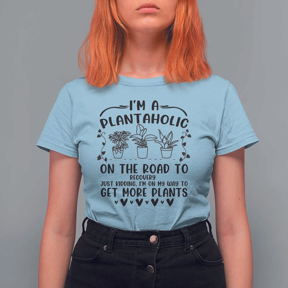 Funny Plant Lover T Shirt For Women Im A Plantaholic On My Way To Get More Plants - Wonder Print Shop