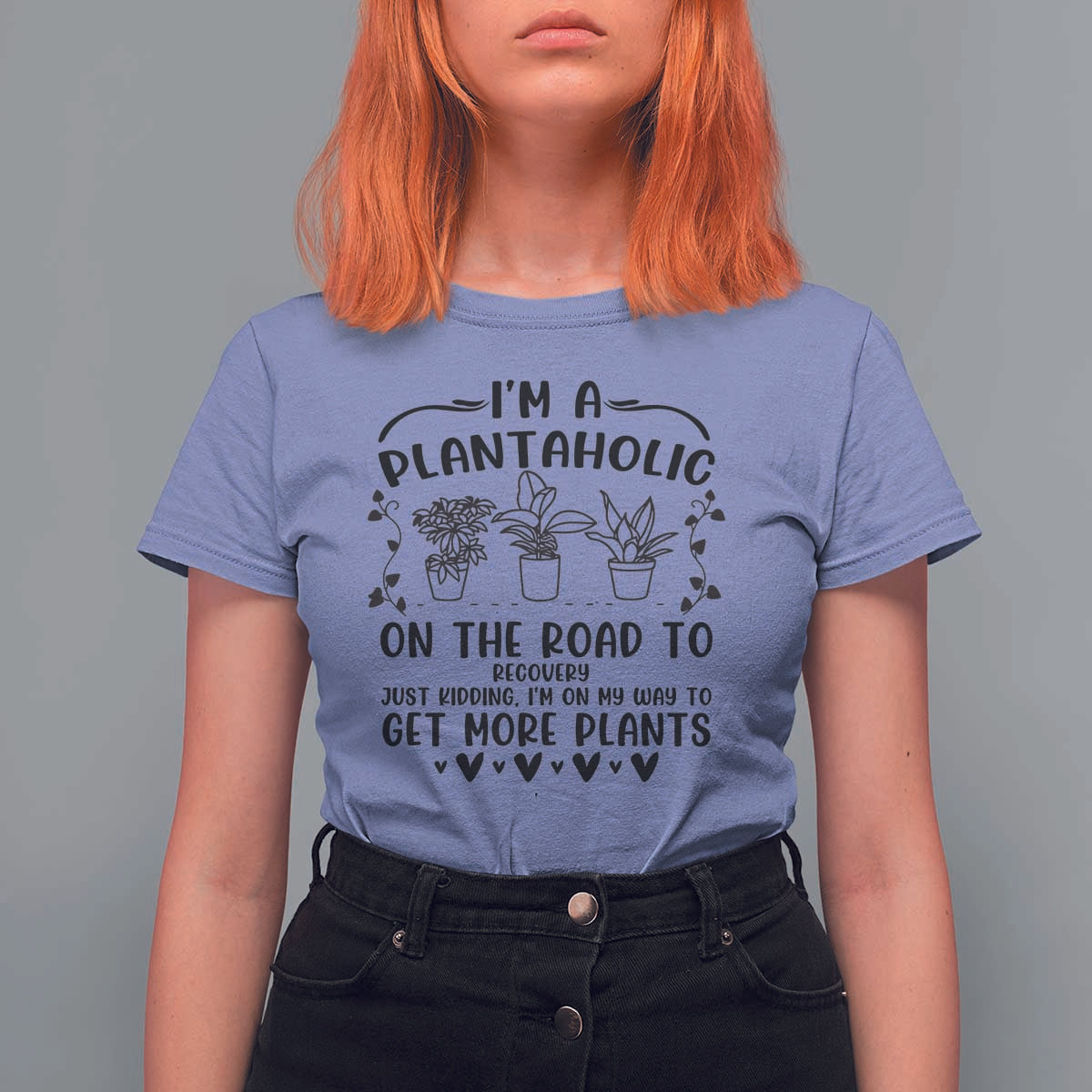 Funny Plant Lover T Shirt For Women Im A Plantaholic On My Way To Get More Plants - Wonder Print Shop