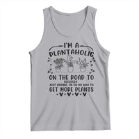 Funny Plant Lover Tank Top Im A Plantaholic On My Way To Get More Plants - Wonder Print Shop