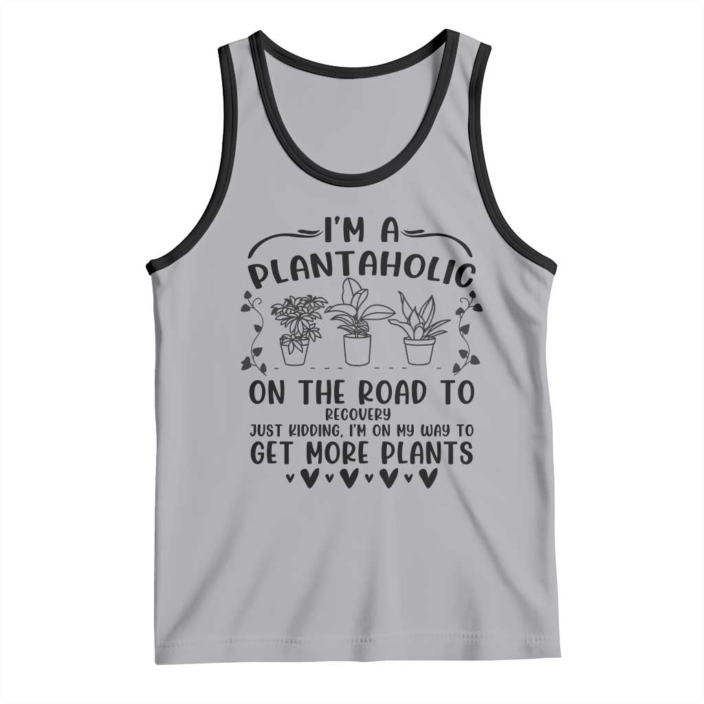 Funny Plant Lover Tank Top Im A Plantaholic On My Way To Get More Plants - Wonder Print Shop