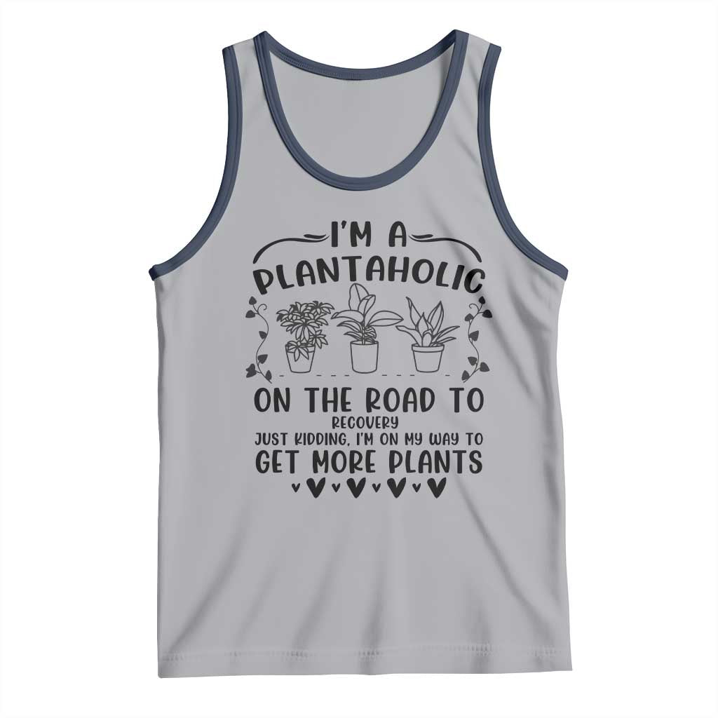 Funny Plant Lover Tank Top Im A Plantaholic On My Way To Get More Plants - Wonder Print Shop