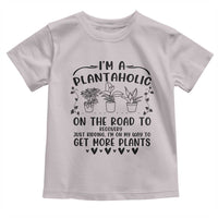 Funny Plant Lover Toddler T Shirt Im A Plantaholic On My Way To Get More Plants - Wonder Print Shop