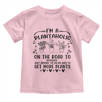 Funny Plant Lover Toddler T Shirt Im A Plantaholic On My Way To Get More Plants - Wonder Print Shop