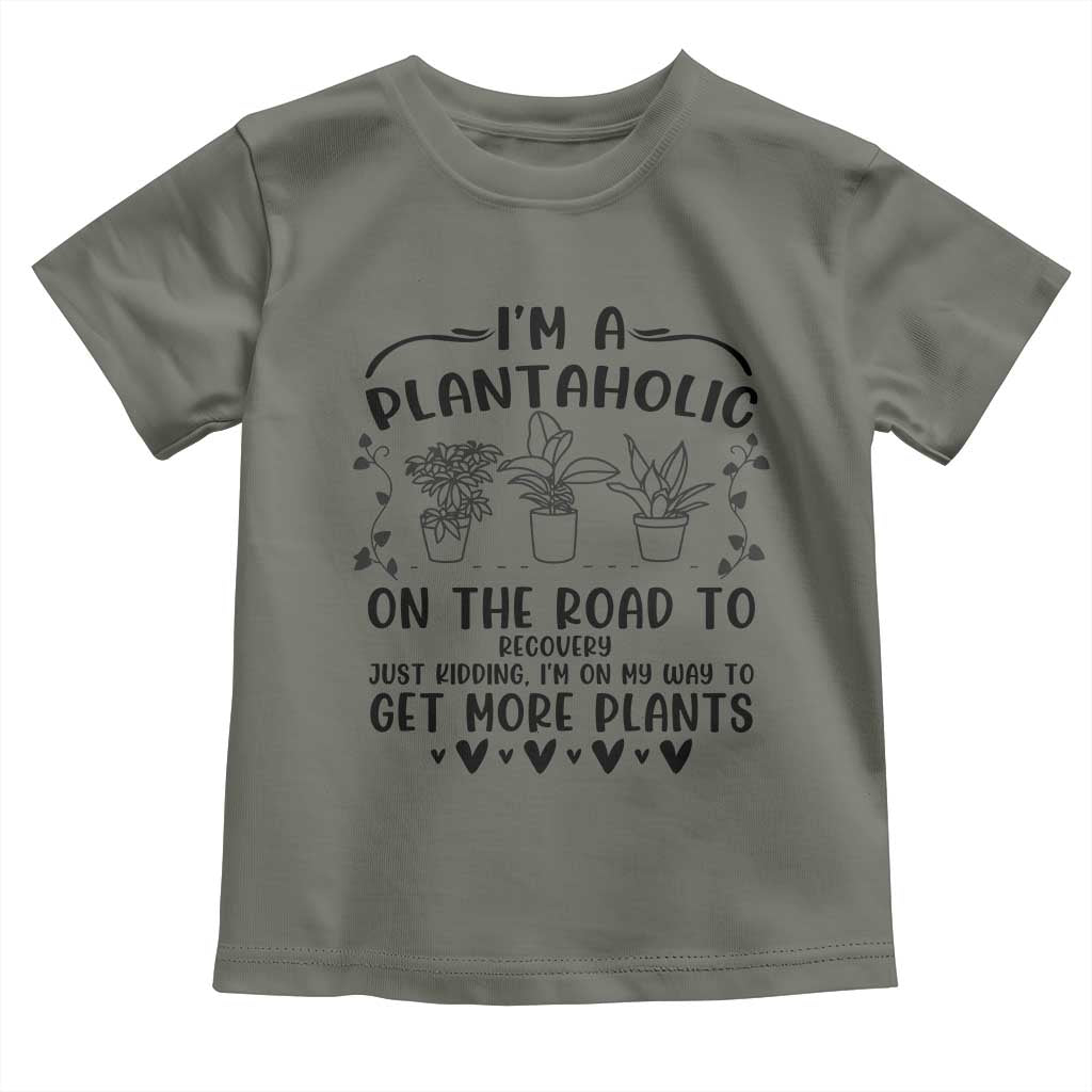 Funny Plant Lover Toddler T Shirt Im A Plantaholic On My Way To Get More Plants - Wonder Print Shop