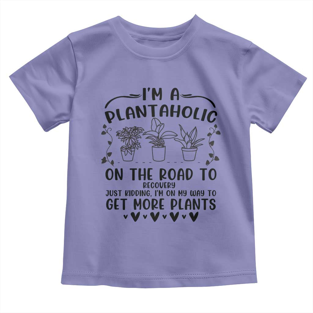 Funny Plant Lover Toddler T Shirt Im A Plantaholic On My Way To Get More Plants - Wonder Print Shop