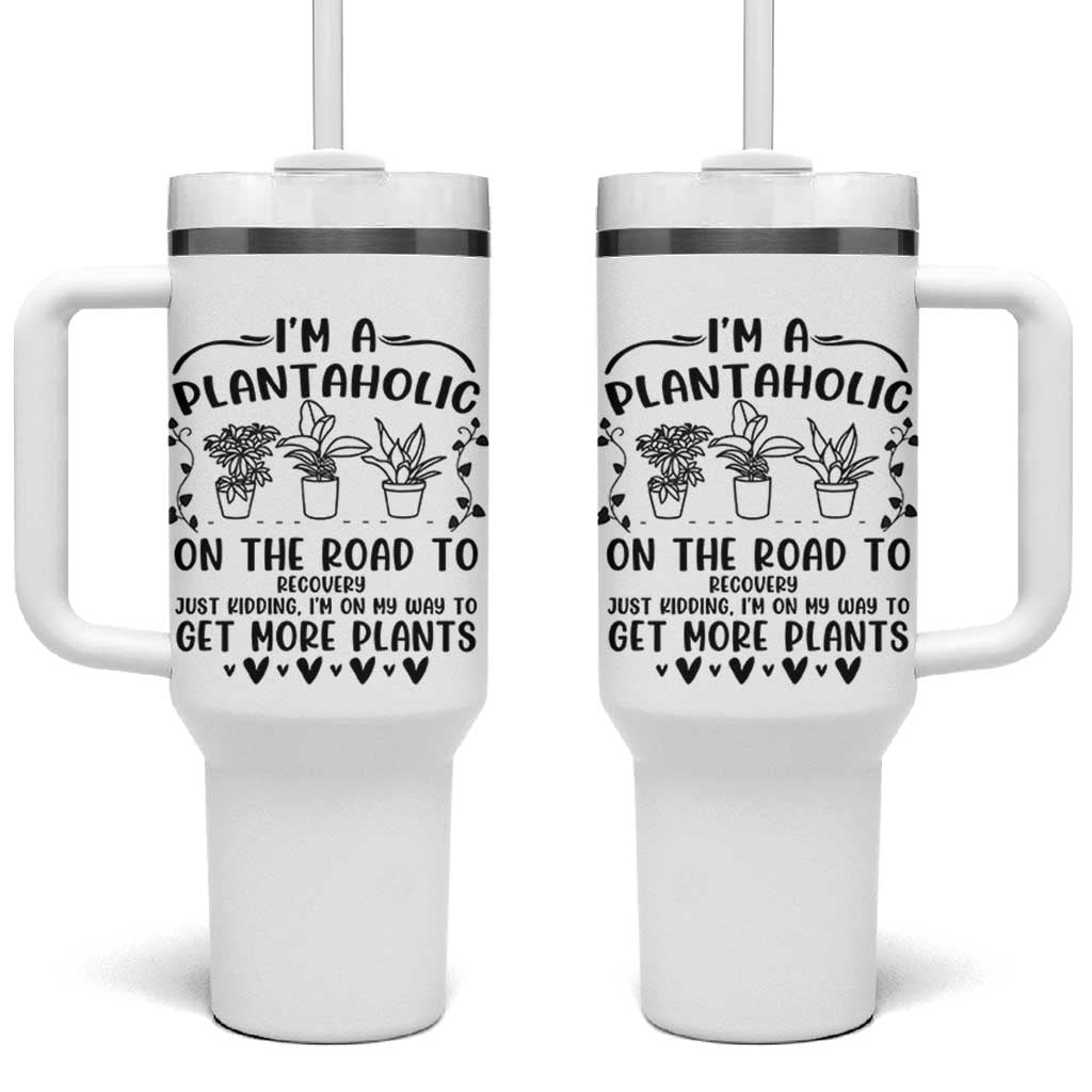 Funny Plant Lover Tumbler With Handle Im A Plantaholic On My Way To Get More Plants - Wonder Print Shop