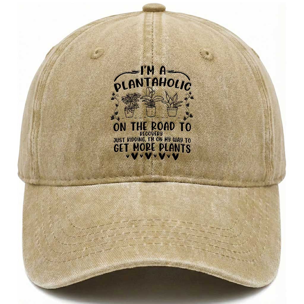 Funny Plant Lover Washed Cotton Baseball Cap Im A Plantaholic On My Way To Get More Plants