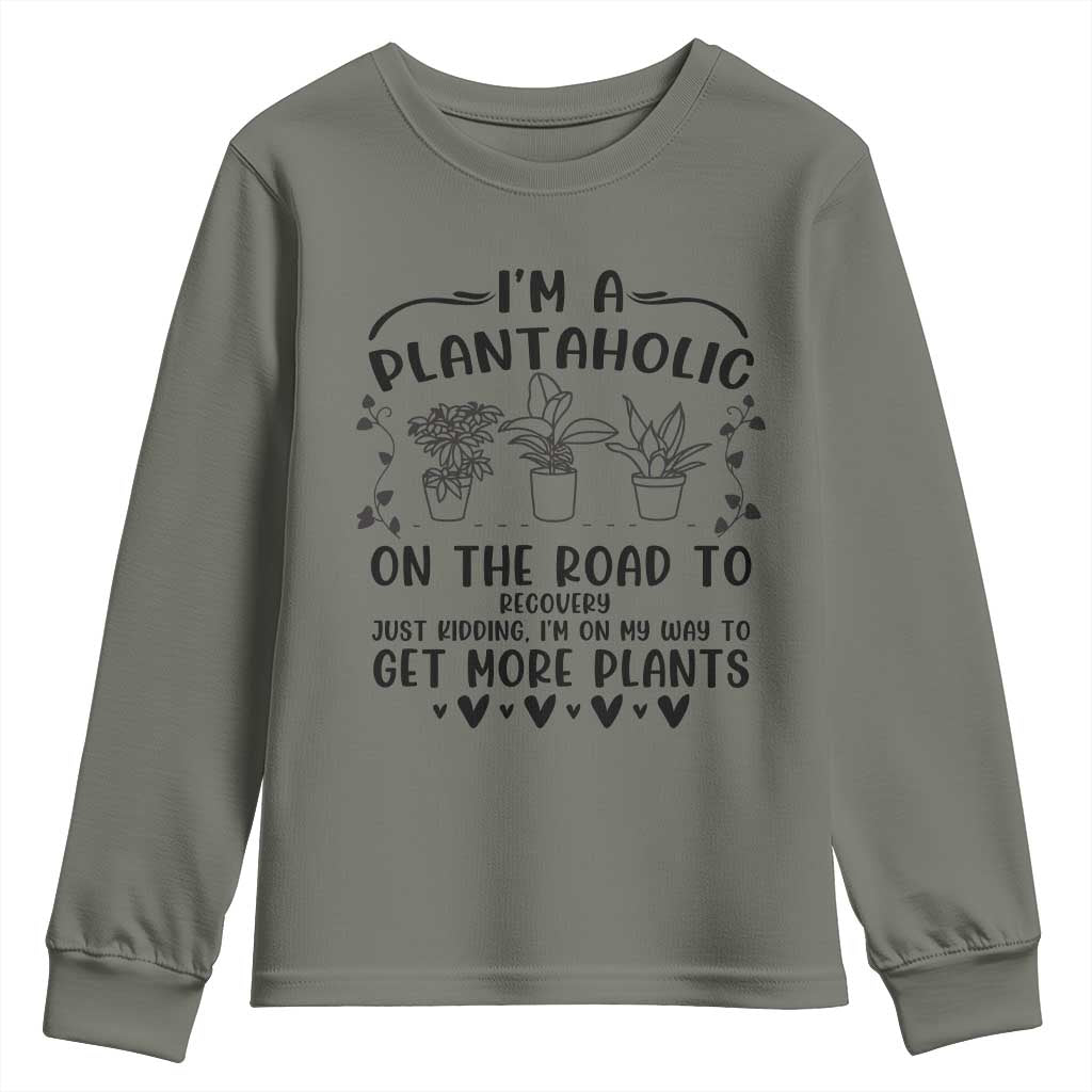 Funny Plant Lover Youth Sweatshirt Im A Plantaholic On My Way To Get More Plants - Wonder Print Shop
